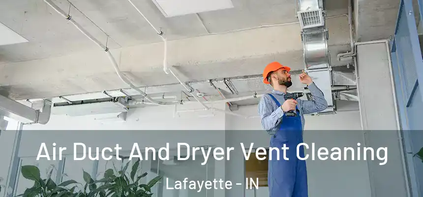  Air Duct And Dryer Vent Cleaning Lafayette - IN