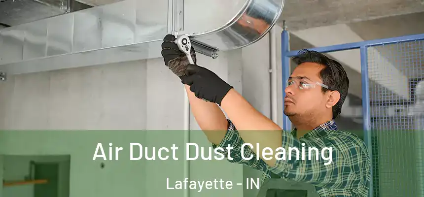  Air Duct Dust Cleaning Lafayette - IN