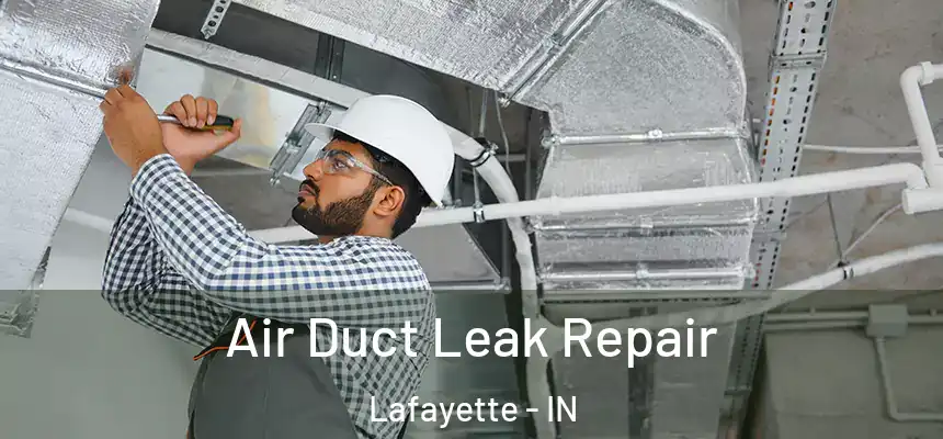  Air Duct Leak Repair Lafayette - IN