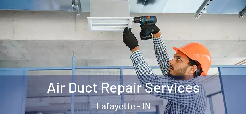  Air Duct Repair Services Lafayette - IN