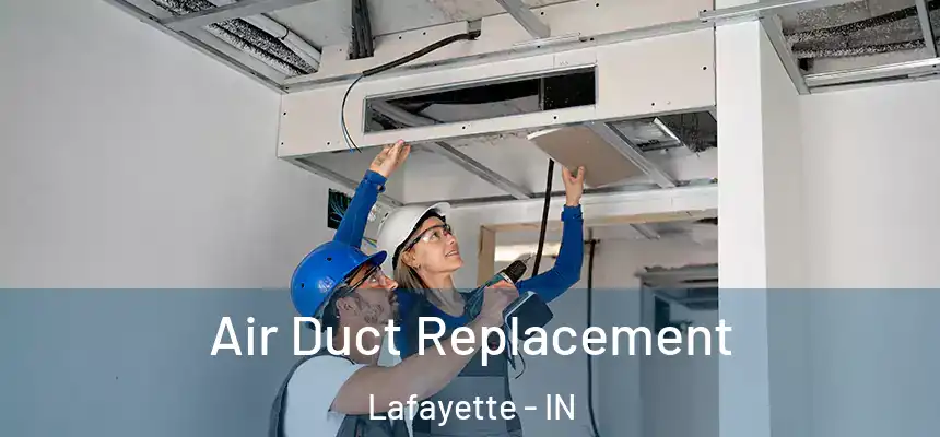  Air Duct Replacement Lafayette - IN
