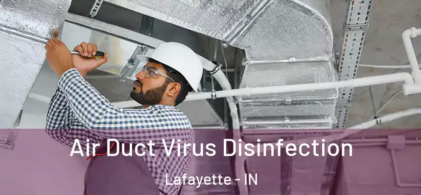  Air Duct Virus Disinfection Lafayette - IN