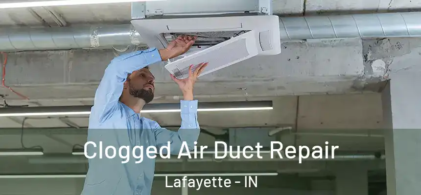  Clogged Air Duct Repair Lafayette - IN