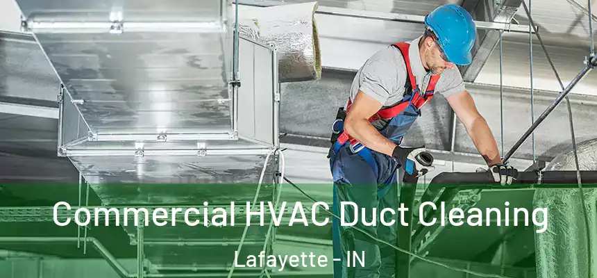  Commercial HVAC Duct Cleaning Lafayette - IN