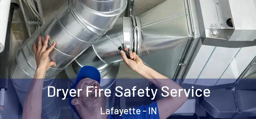  Dryer Fire Safety Service Lafayette - IN