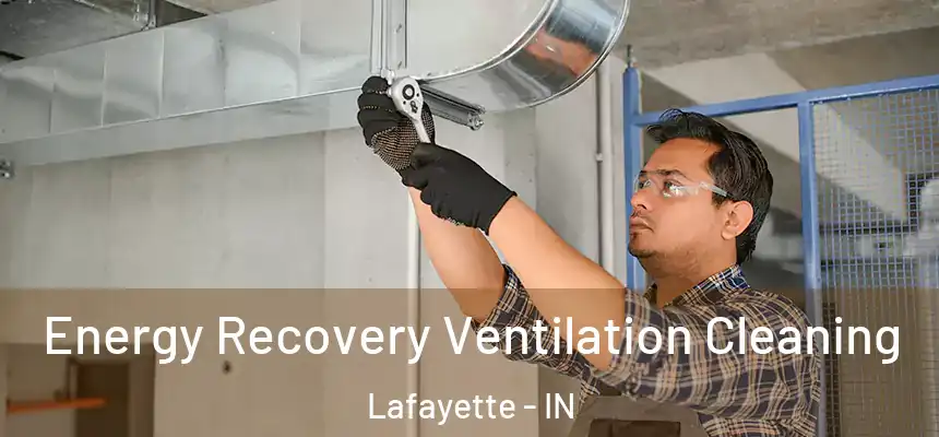  Energy Recovery Ventilation Cleaning Lafayette - IN