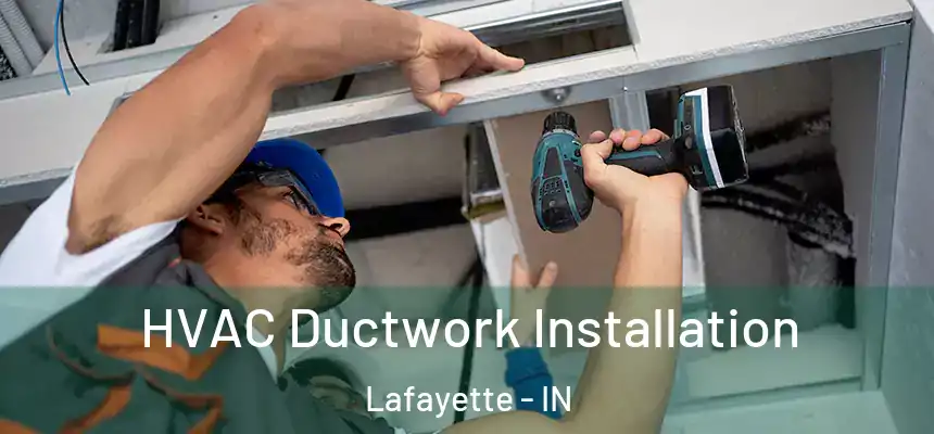  HVAC Ductwork Installation Lafayette - IN