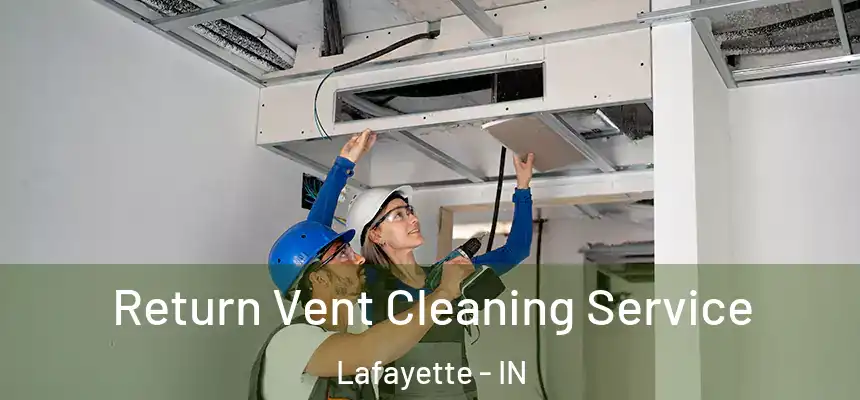  Return Vent Cleaning Service Lafayette - IN