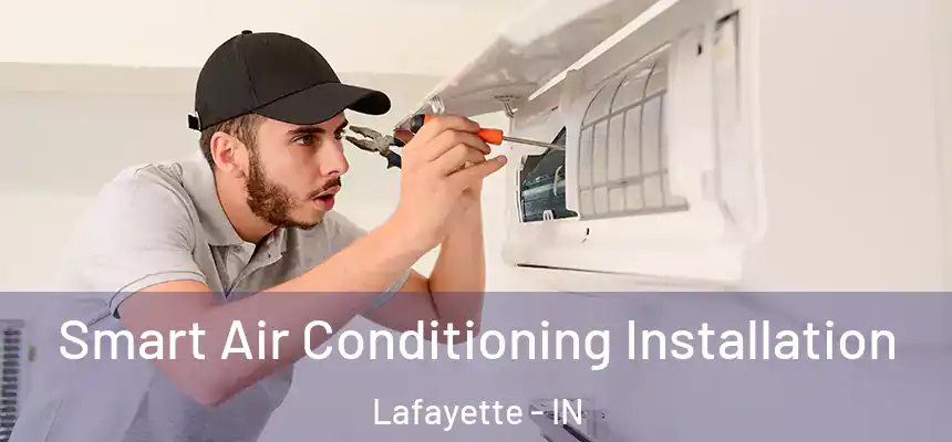  Smart Air Conditioning Installation Lafayette - IN