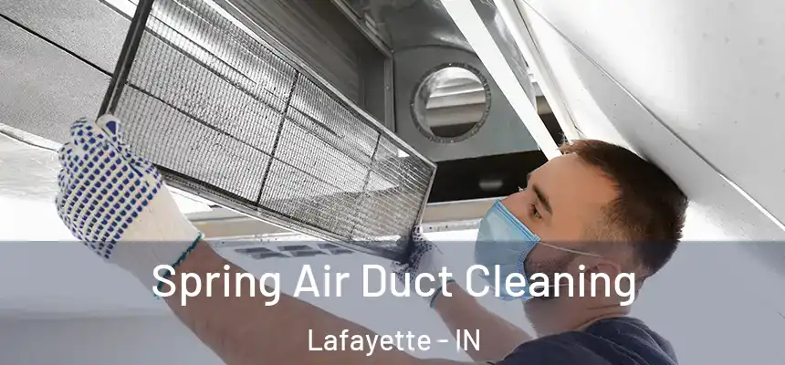  Spring Air Duct Cleaning Lafayette - IN
