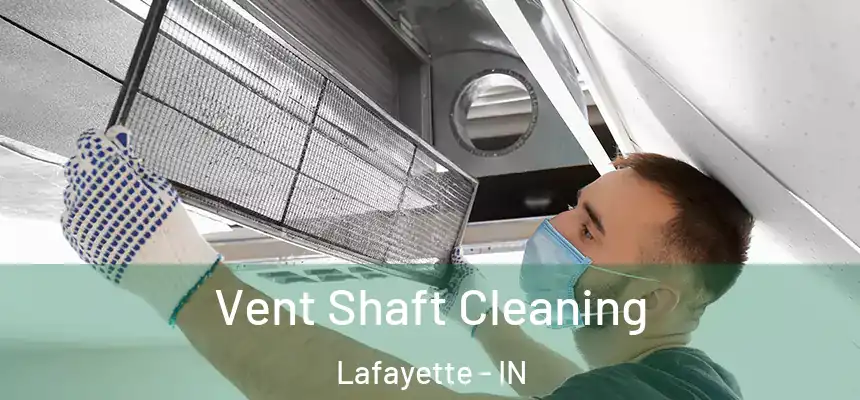  Vent Shaft Cleaning Lafayette - IN
