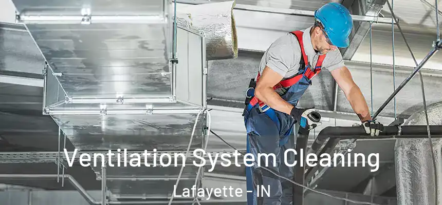  Ventilation System Cleaning Lafayette - IN